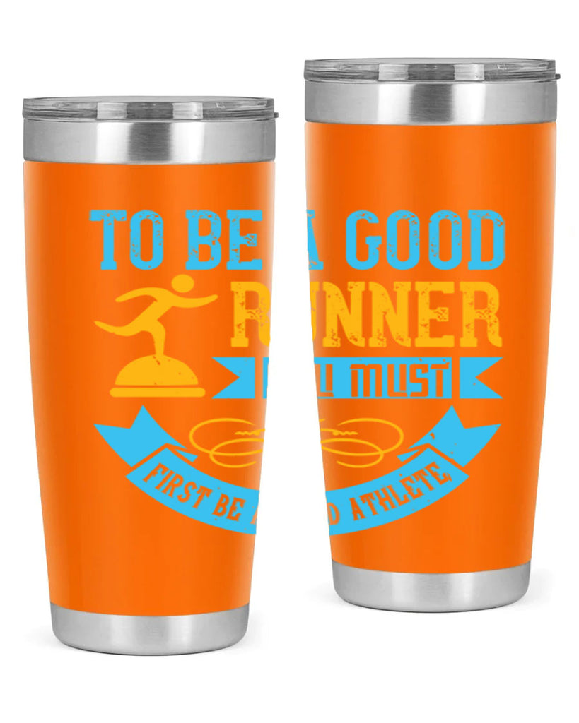 to be a good runner you must first be a good athlete 7#- running- Tumbler