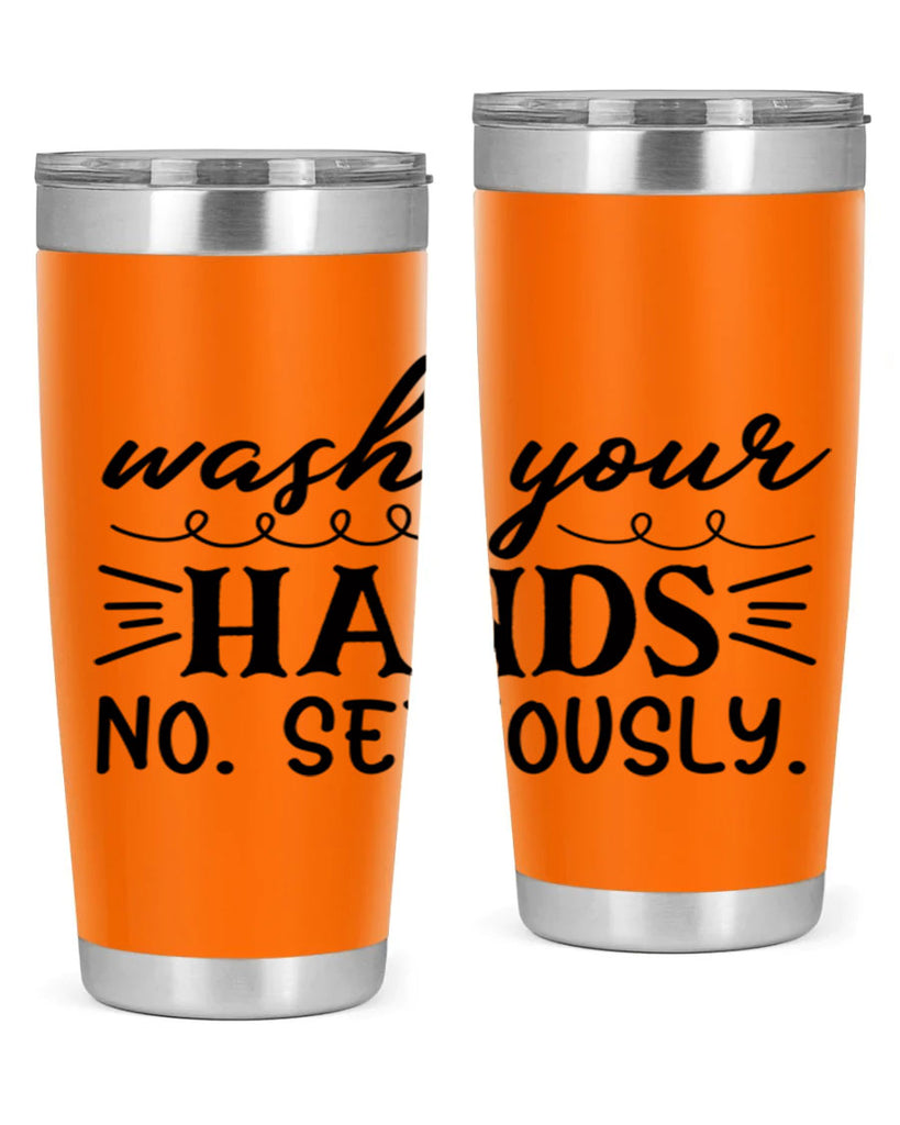 wash your hands no seriously 54#- bathroom- Tumbler