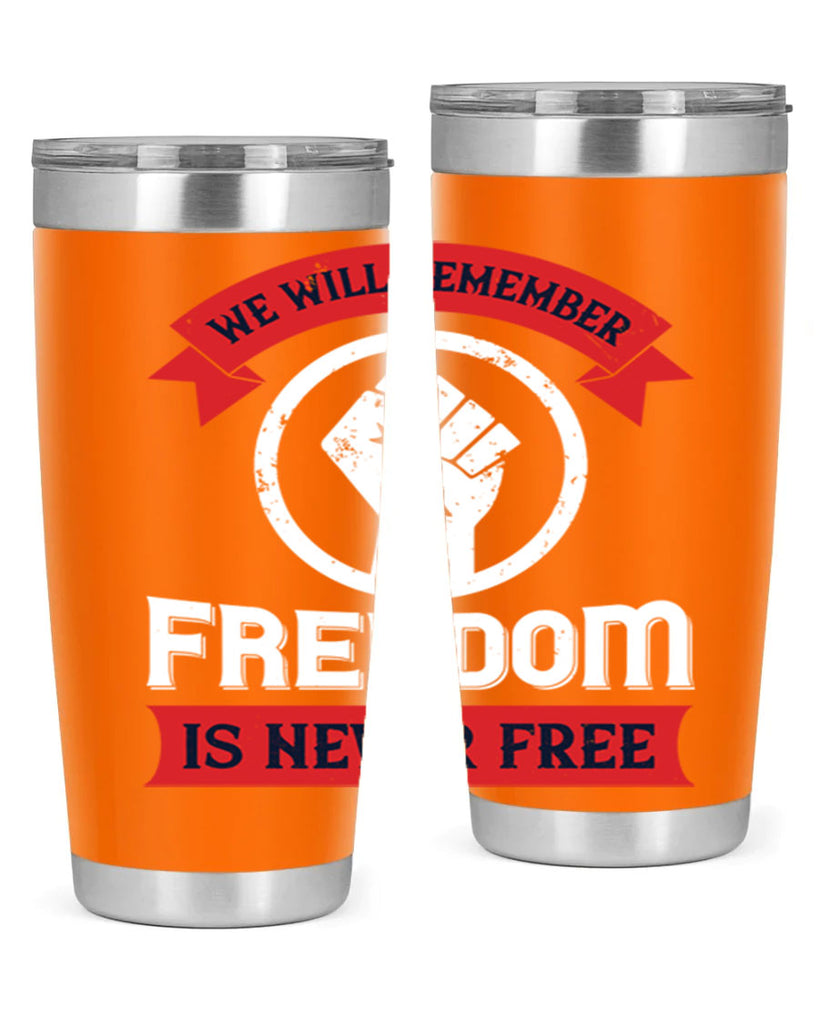 we will remeber freedom is never free 6#- Veterns Day- Tumbler