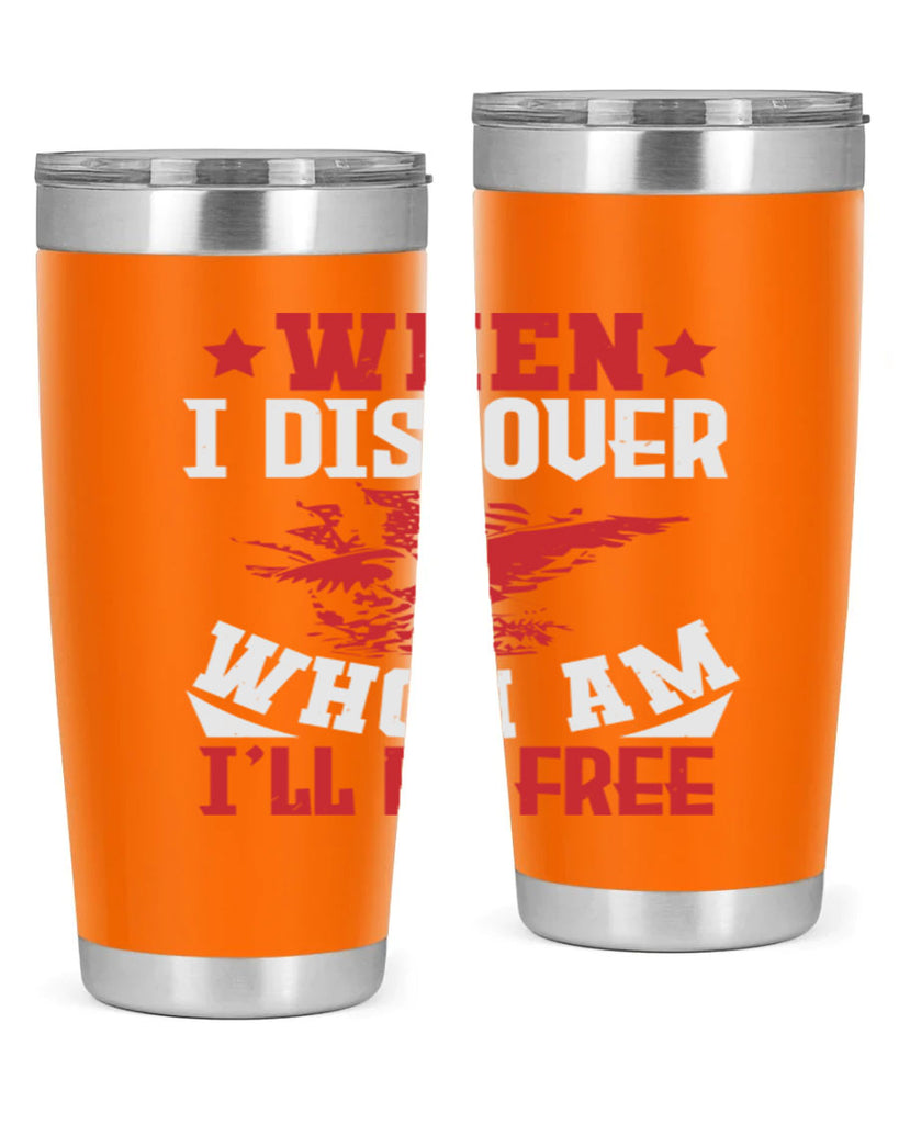 when i discover who i am Style 57#- Fourt Of July- Tumbler