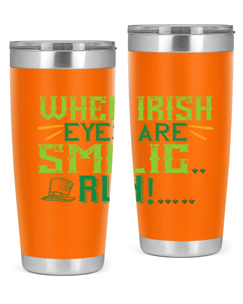 when irish eyes are smilig run Style 6#- St Patricks Day- Tumbler