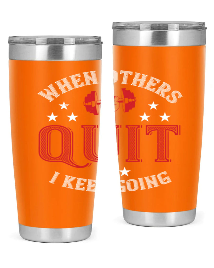 when others quit i keep going 59#- gym- Tumbler