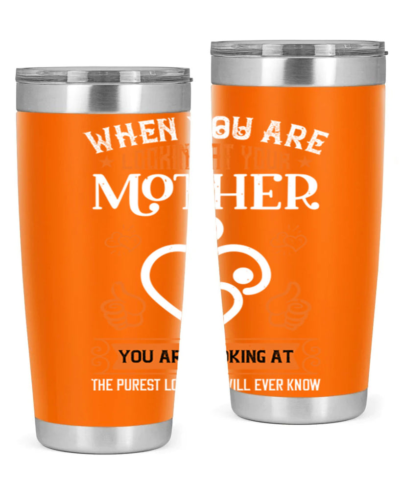 when you are looking 15#- mothers day- Tumbler