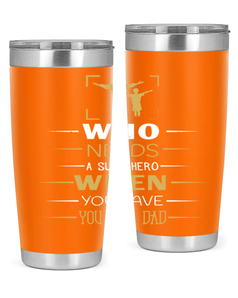 who needs a superhero when you have you as a dad 146#- fathers day- Tumbler