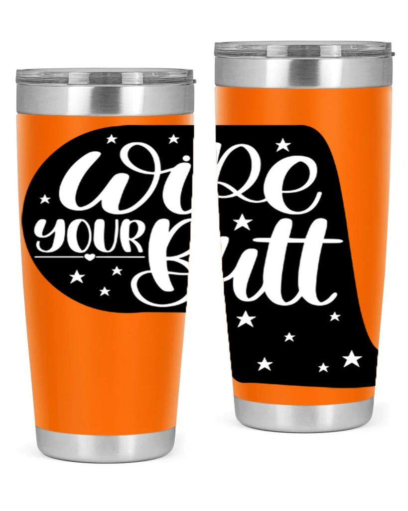 wipe your butt 4#- bathroom- Tumbler