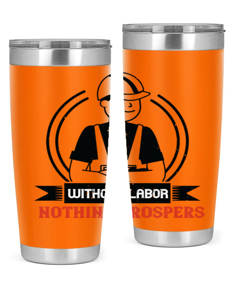 without labor nothing prospers 8#- labor day- Tumbler