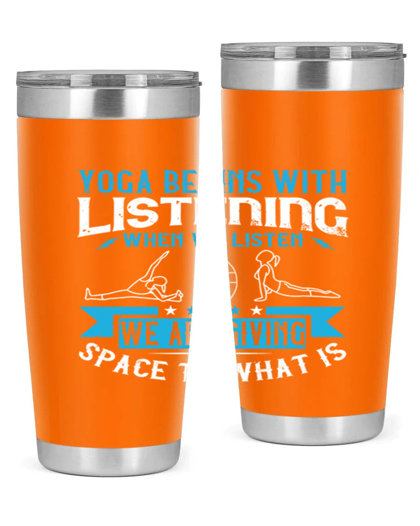 yoga begins with listening when we listen we are giving space to what is 36#- yoga- Tumbler