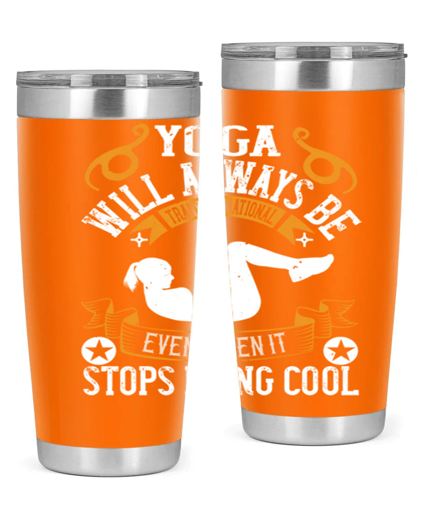 yoga will always be transformational even when it stops being cool 4#- yoga- Tumbler