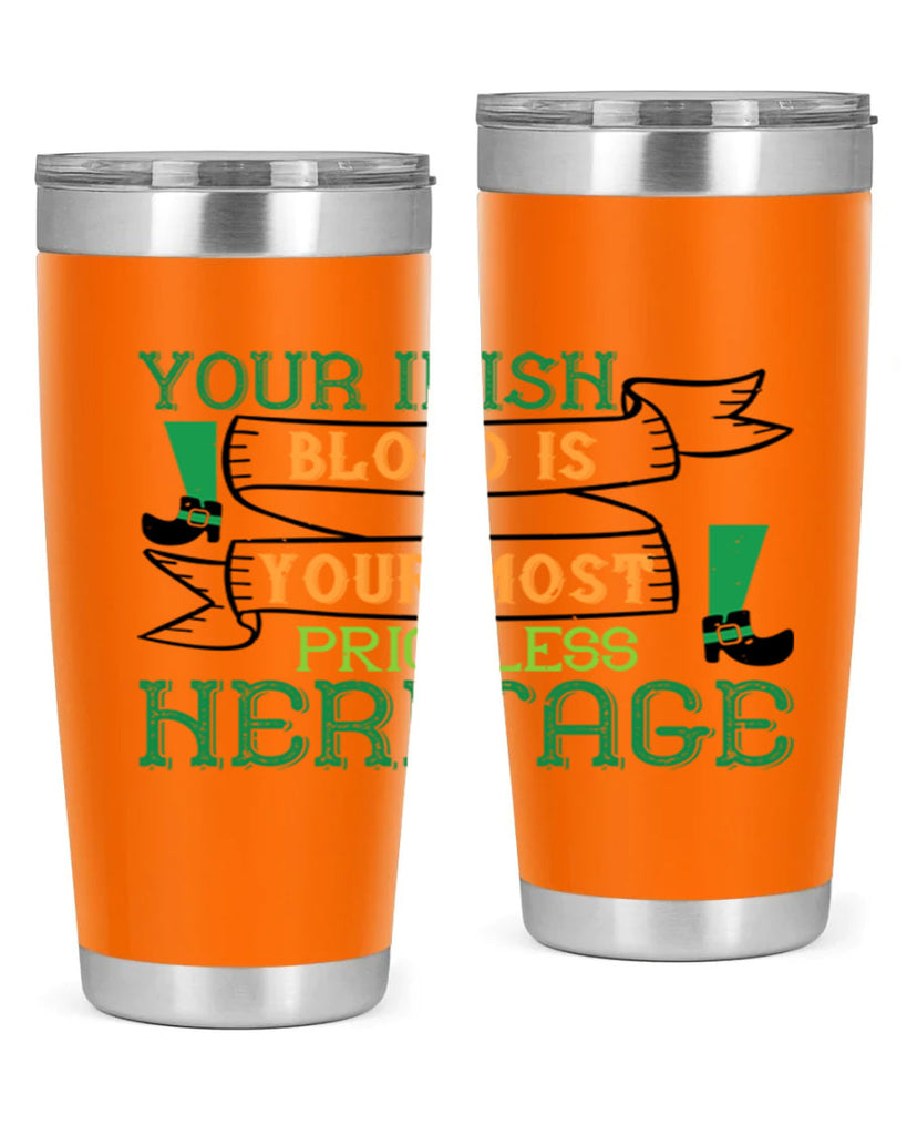 your irish blood is your most priceless heritage Style 3#- St Patricks Day- Tumbler