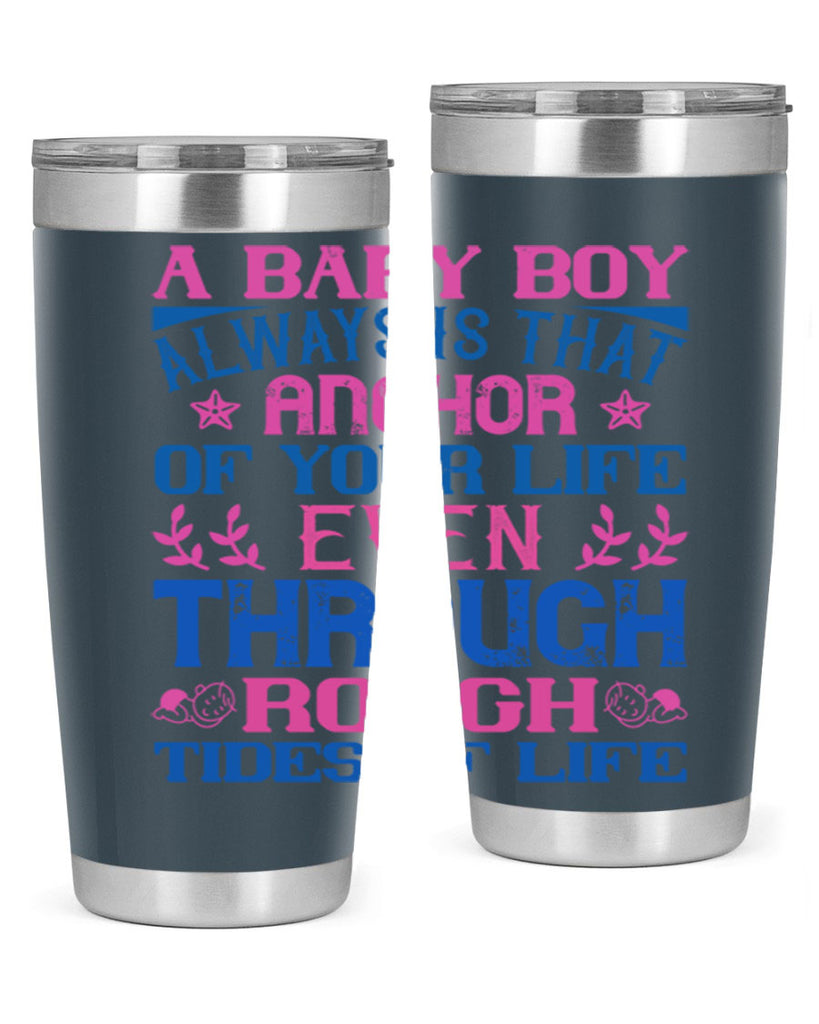 A baby boy always is that anchor of your life even through rough tides of life Style 151#- baby- tumbler
