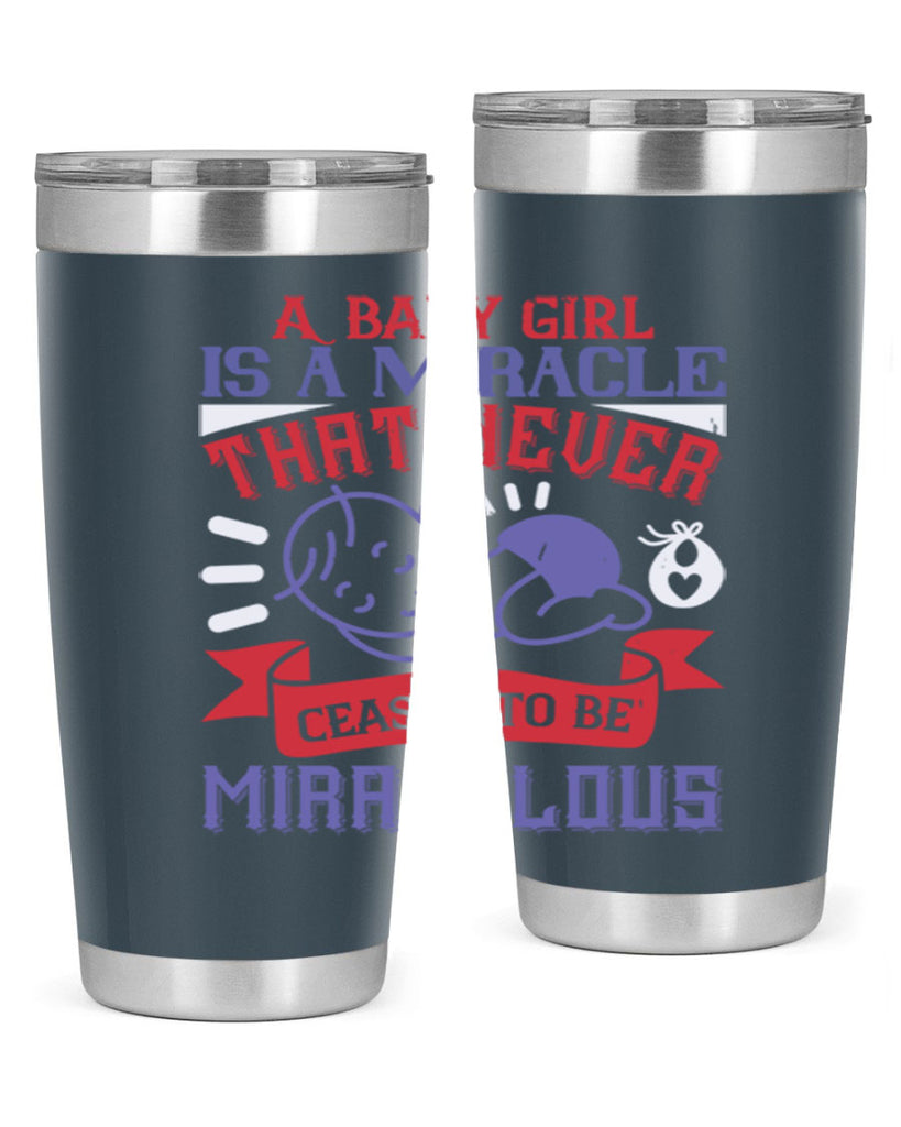 A baby girl is a miracle that never ceases to be miraculous Style 143#- baby- tumbler