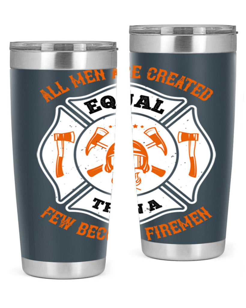 All men are created equal then a few become firemen Style 94#- fire fighter- tumbler