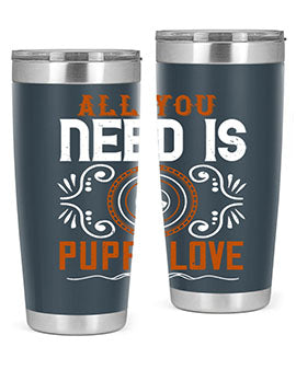 All you need is puppy love Style 155#- dog- Tumbler