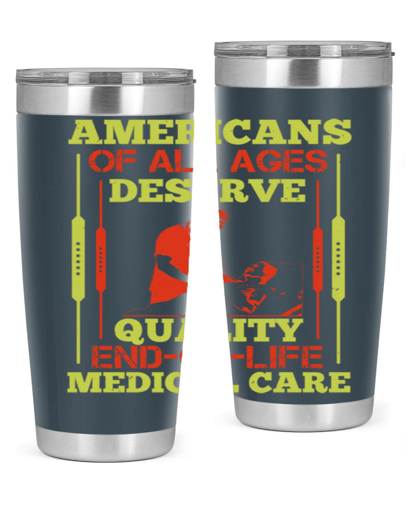 Americans of all ages deserve quality endoflife medical care Style 39#- medical- tumbler