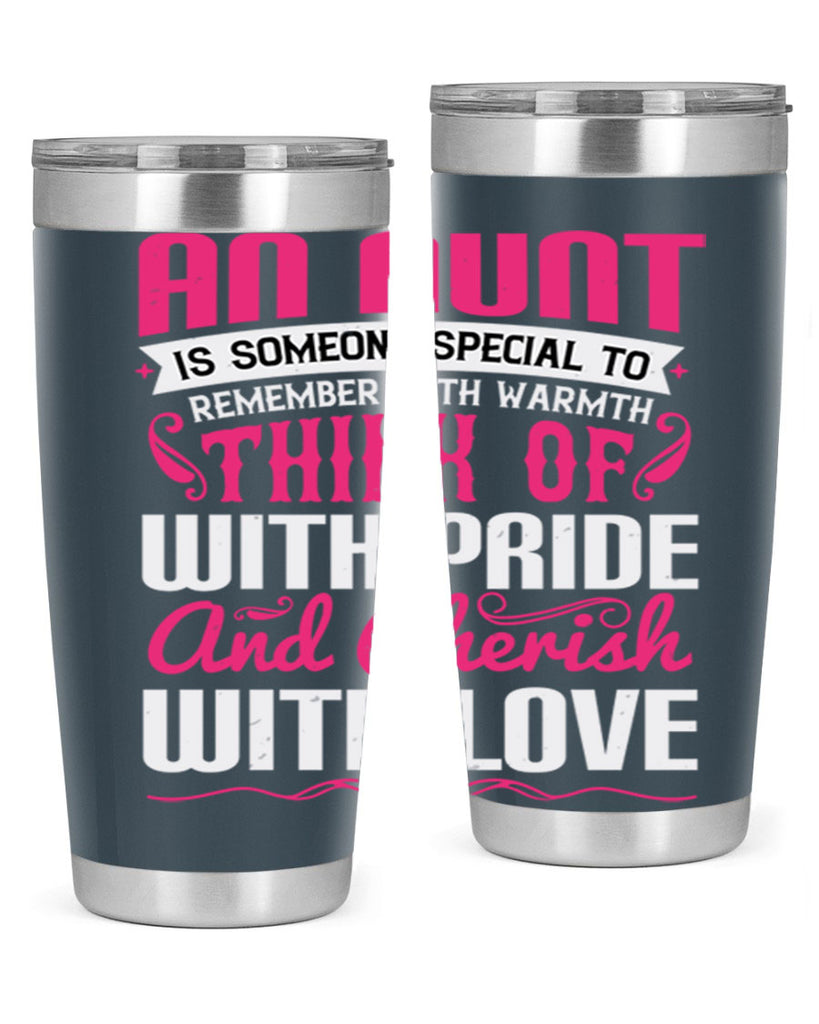 An aunt is someone special to remember with warmth think of Style 3#- aunt- Tumbler
