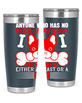 Anyone who has no need of anybody but himself is either a beast or a God Style 132#- dog- Tumbler