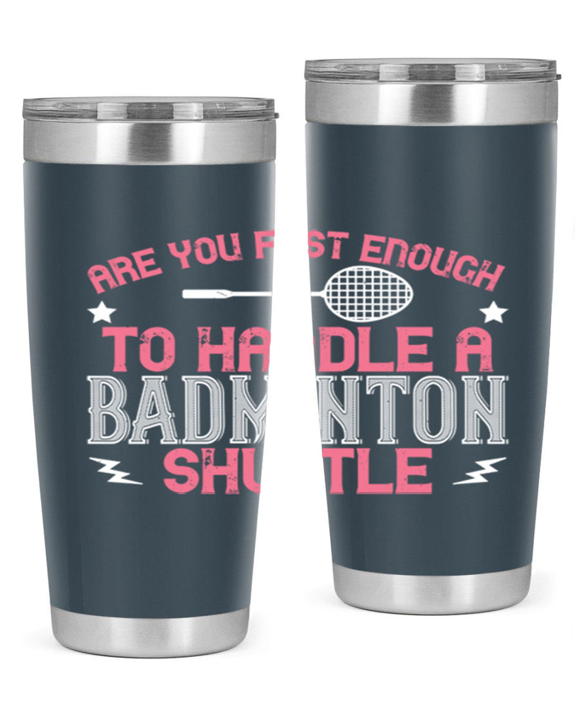 Are you fast enough to handle a badminton 1846#- badminton- Tumbler