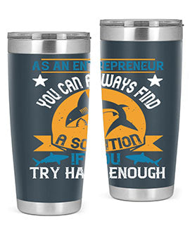 As an entrepreneur you can always find a solution if you try hard enough Style 96#- shark  fish- Tumbler