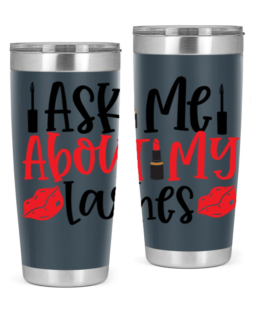 Ask Me About My Lashes Style 255#- make up- Tumbler