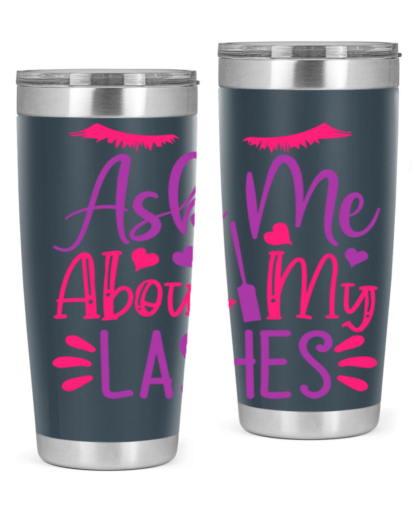 Ask Me About My Lashes Style 256#- make up- Tumbler