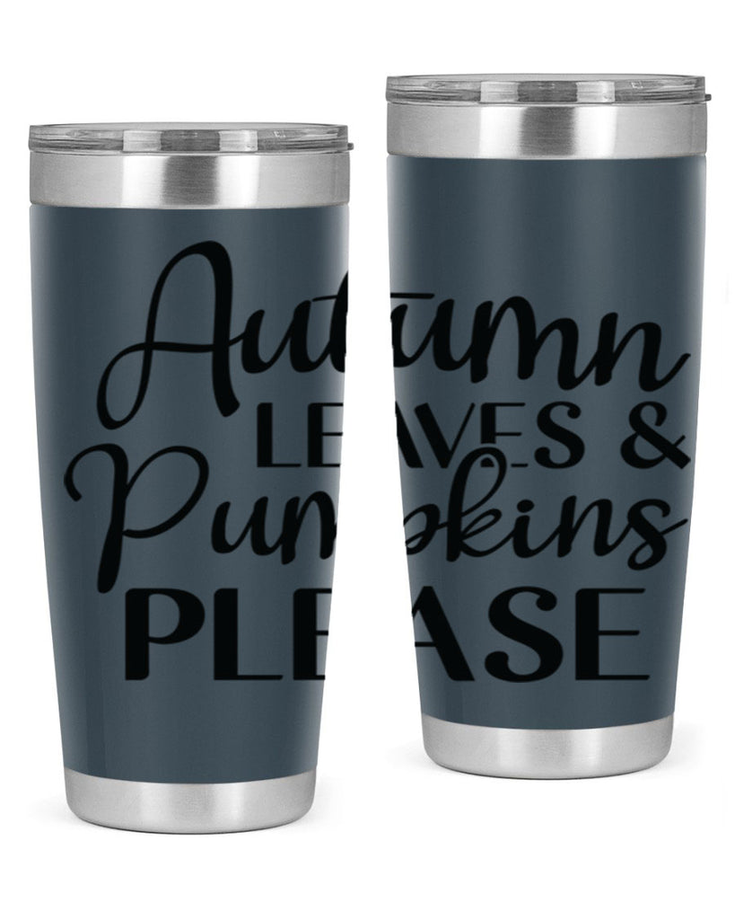 Autumn Leaves And Pumpkins Please 28#- fall- Tumbler