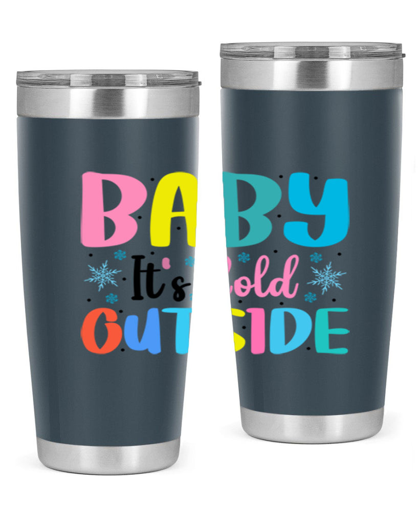 Baby Its Cold Outside 22#- winter- Tumbler