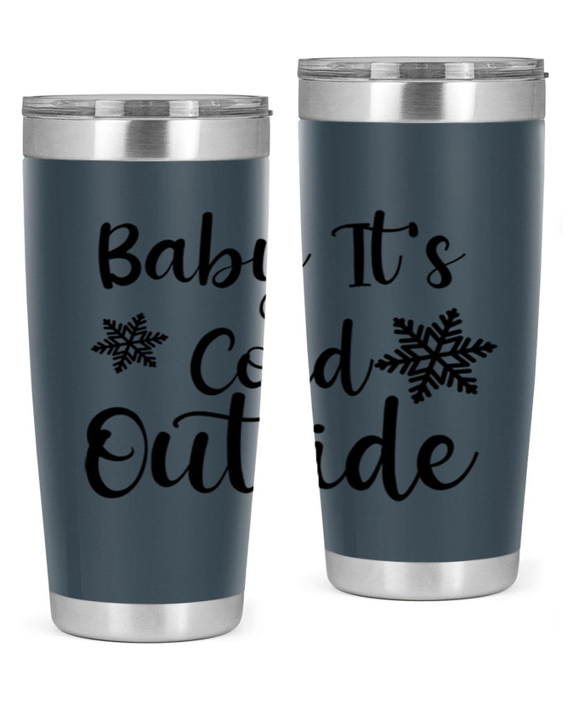 Baby Its Cold Outside 23#- winter- Tumbler