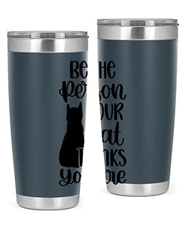 Be The Person Your Cat Style 78#- cat- Tumbler