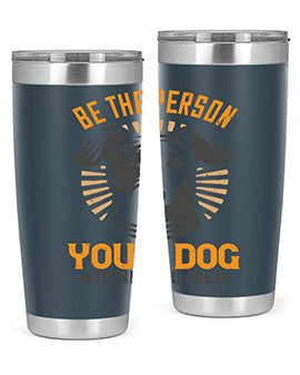 Be The Person Your Dog Thinks You Are Style 50#- dog- Tumbler