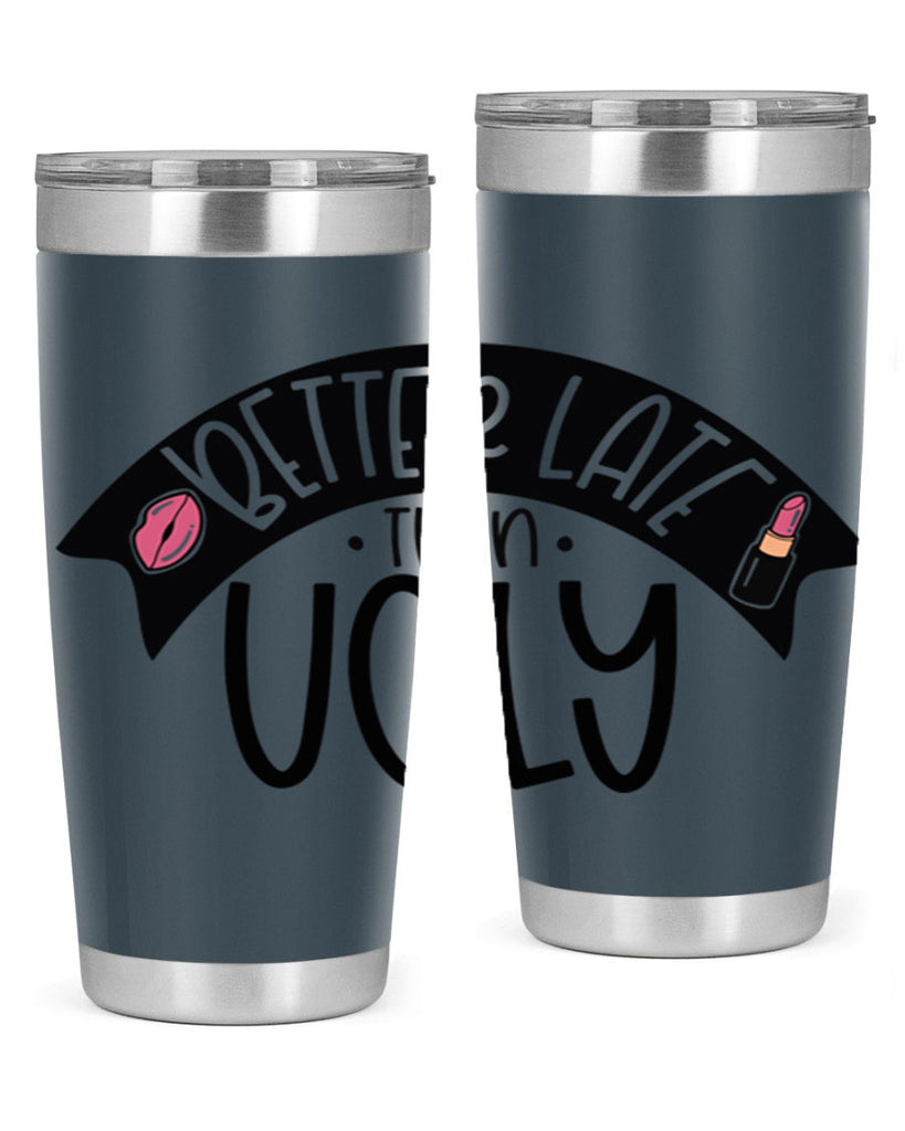 Better Late Than Ugly Style 132#- make up- Tumbler