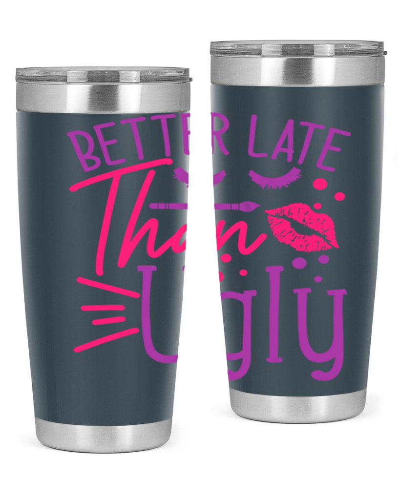 Better Late Than Ugly Style 248#- make up- Tumbler
