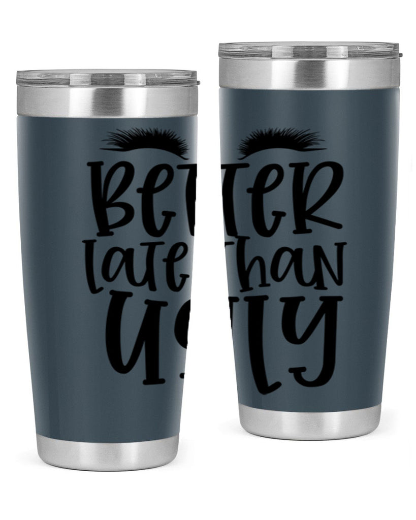 Better late than ugly design Style 249#- make up- Tumbler