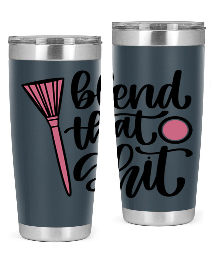 Blend That Shit Style 131#- make up- Tumbler