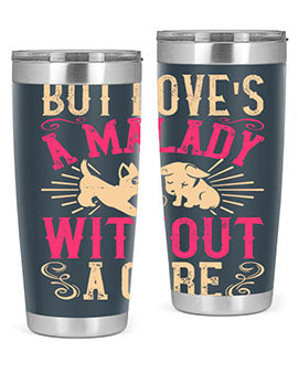 But loves a malady without a cure Style 6#- dog- Tumbler