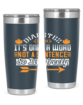 Diabetes It’S Only A Word Not A Sentence So Live freely Style 44#- diabetes- Tumbler