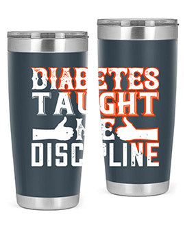 Diabetes taught me discipline Style 45#- diabetes- Tumbler