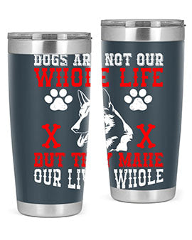 Dogs are not our whole life but they make our lives whole Style 45#- dog- Tumbler