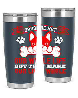 Dogs are not our whole life but they make our lives whole Style 47#- dog- Tumbler