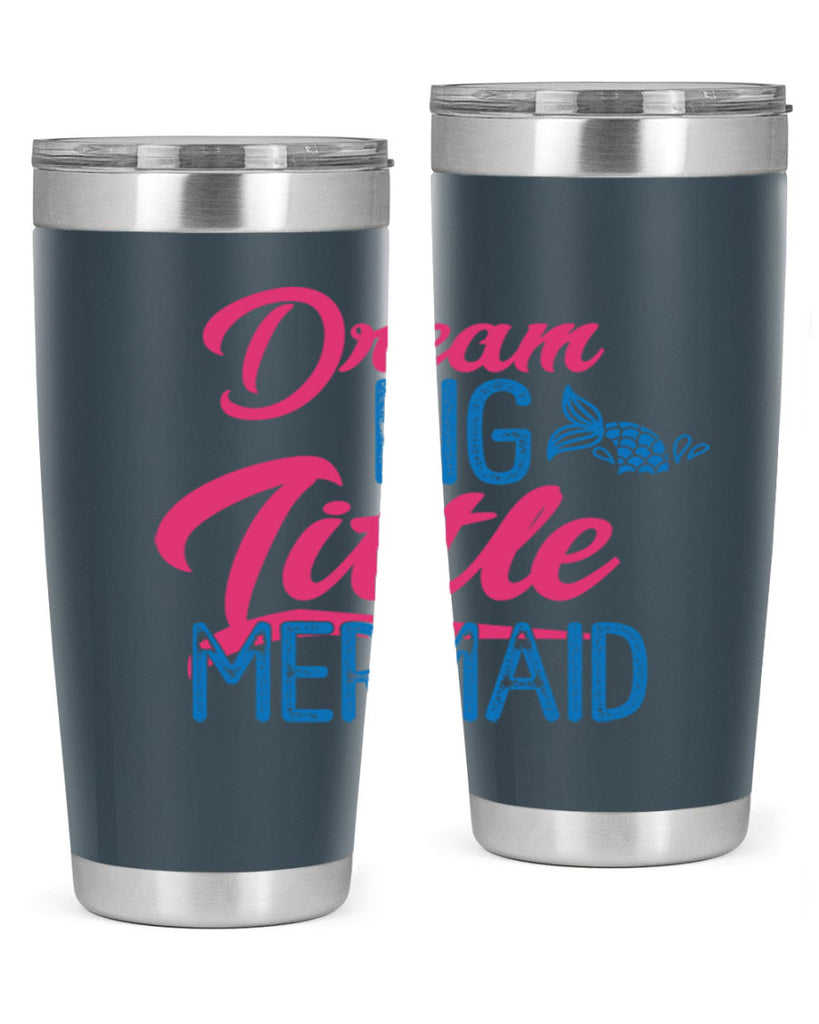 Dream Big Little Mermaid 119#- mermaid- Tumbler