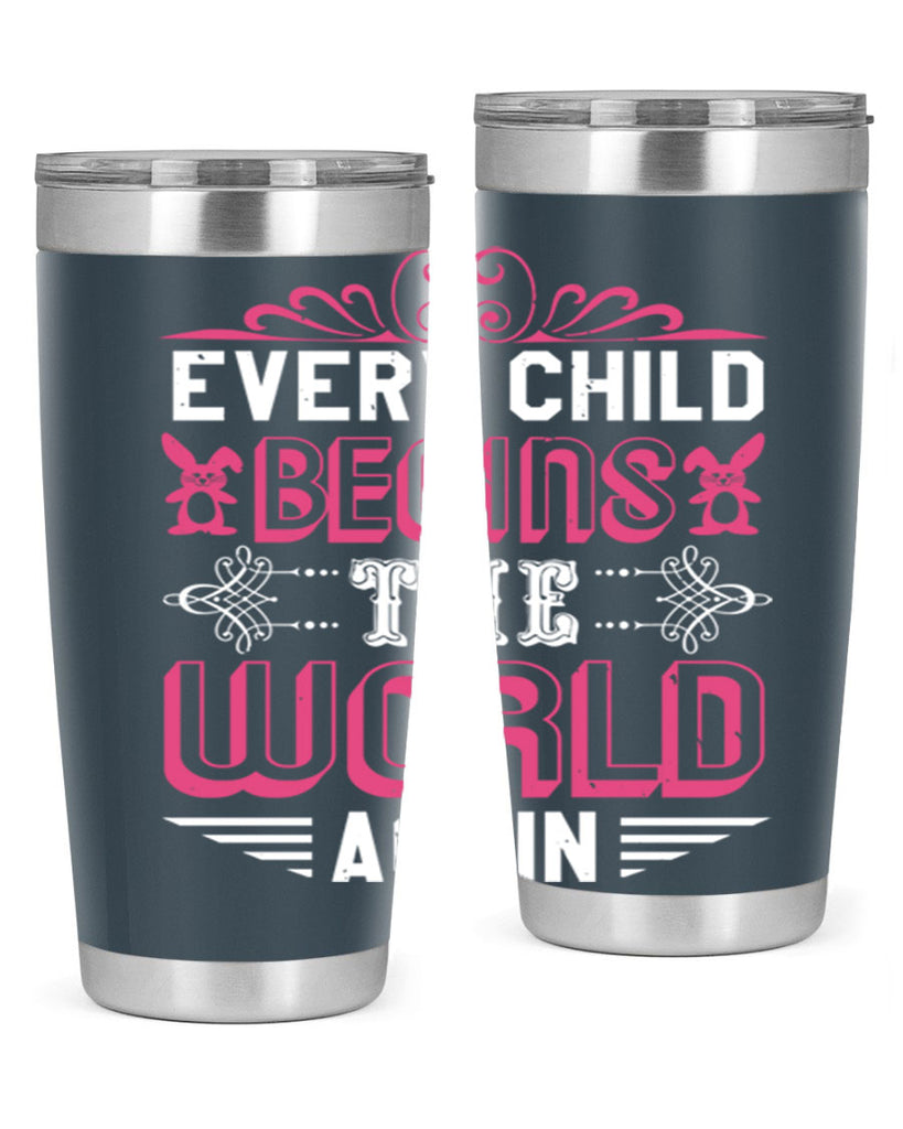 Every child begins the world again Style 42#- baby shower- tumbler