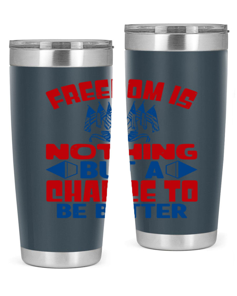 Freedom is nothing Style 6#- Fourt Of July- Tumbler