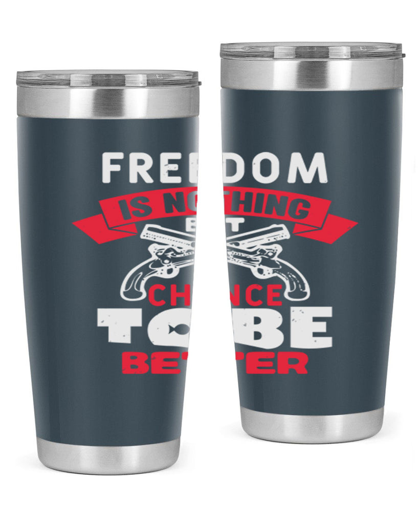Freedom is nothing but a chance Style 4#- Fourt Of July- Tumbler