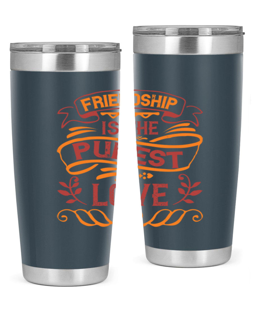 Friendship is the purest love Style 87#- Best Friend- Tumbler