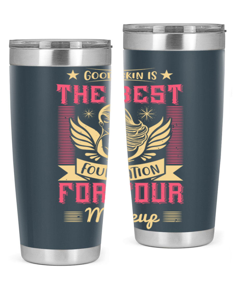 Good skin is the best foundation for your makeup Style 210#- make up- Tumbler