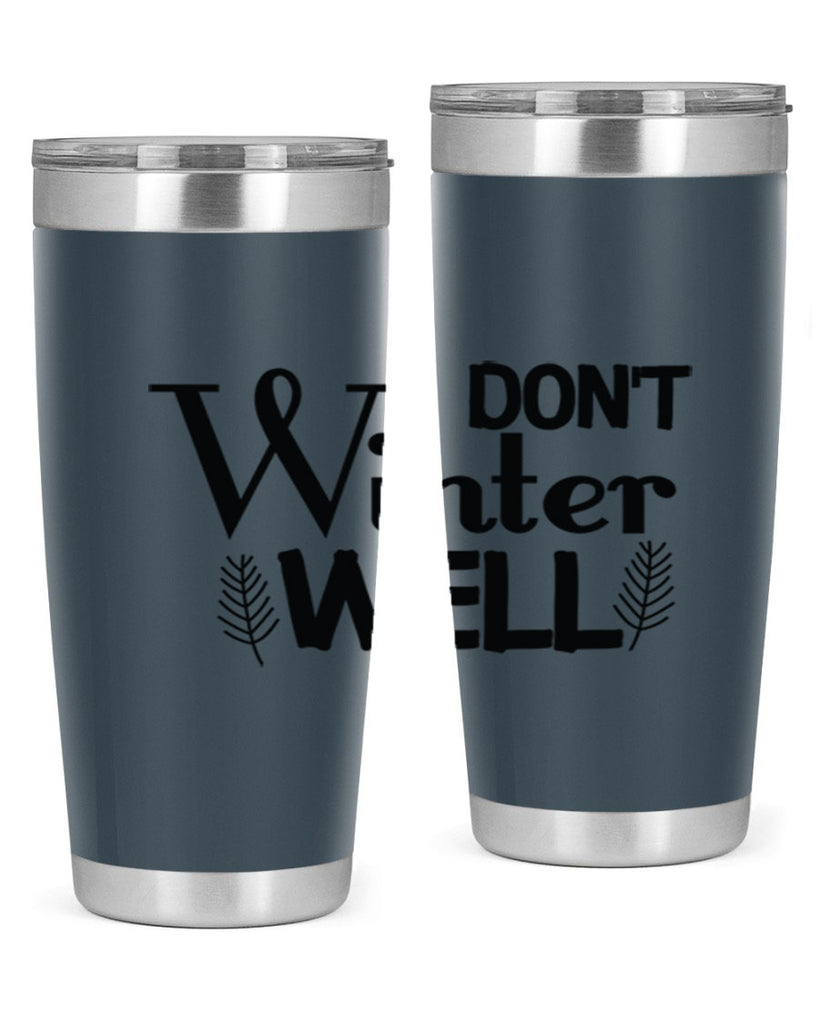 I Dont Winter Well 222#- winter- Tumbler