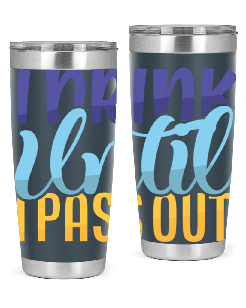 I Drink Until I Pass Out Style 258#- baby- tumbler