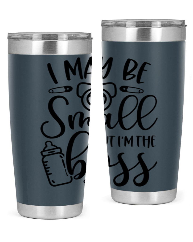 I May Be Small But Im The Boss Style 85#- baby- tumbler