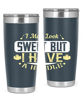 I May Look Sweet But I Have A Needle Style 31#- diabetes- Tumbler