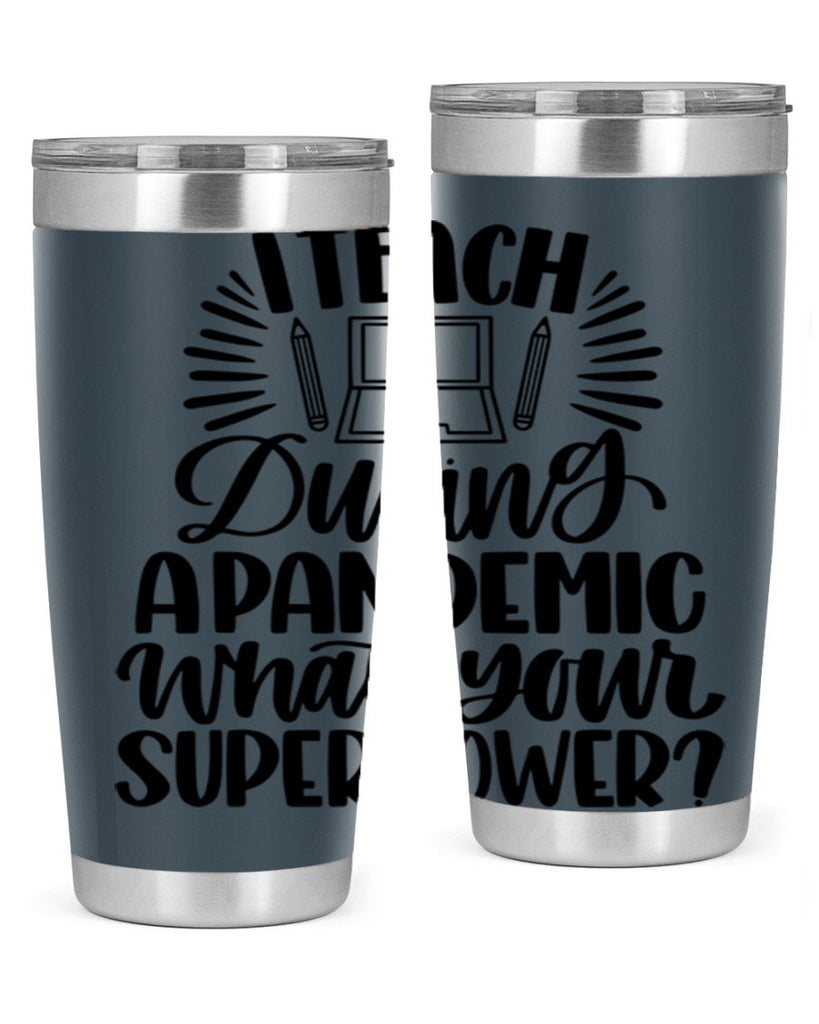 I Teach During A Pandemic Style 73#- teacher- tumbler