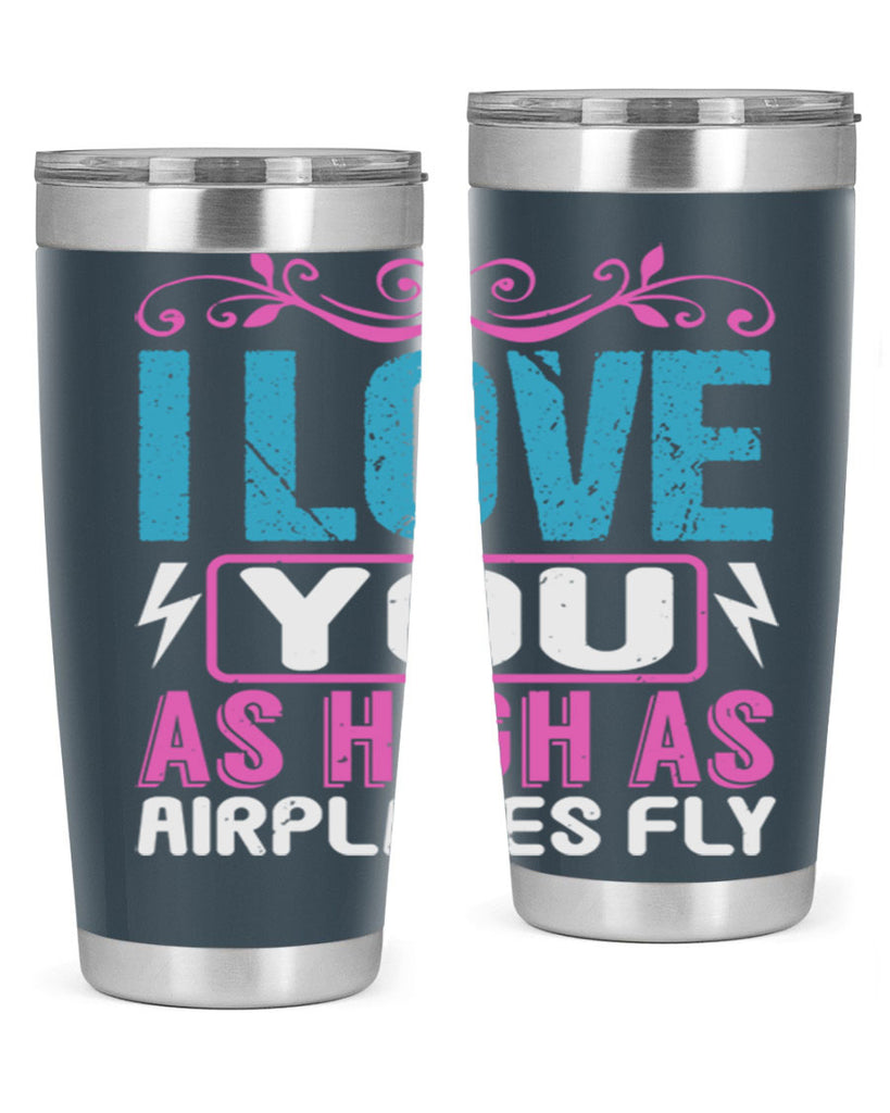 I love you as High as Airplanes Fly Style 229#- baby- tumbler